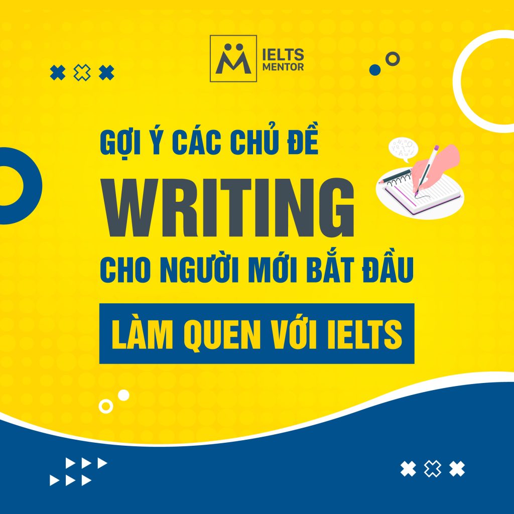 Gợi ý các chủ đề writing cho người mới bắt đầu