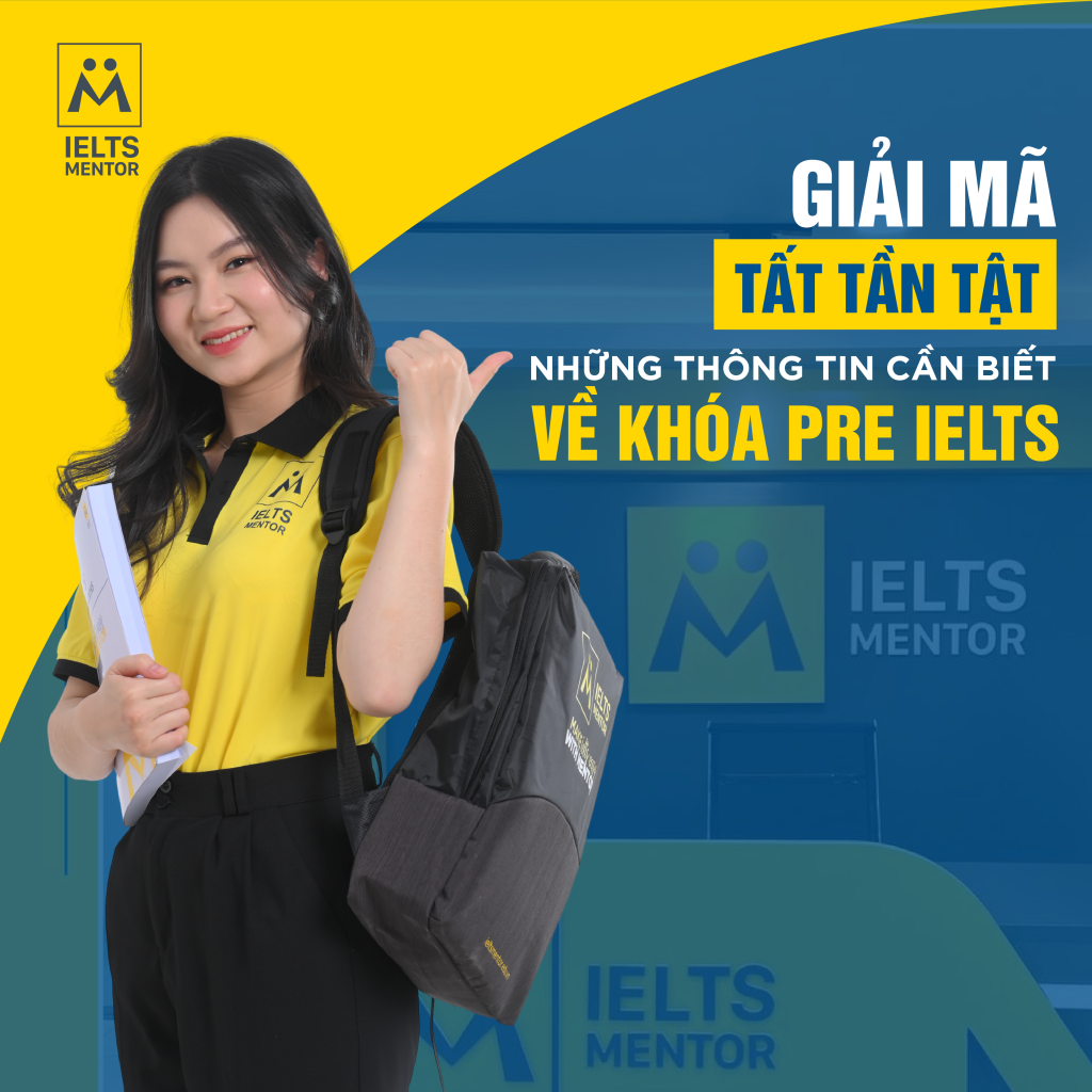 Giải Mã Tất Tần Tật Những Thông Tin Cần Biết Về Khóa Pre Ielts