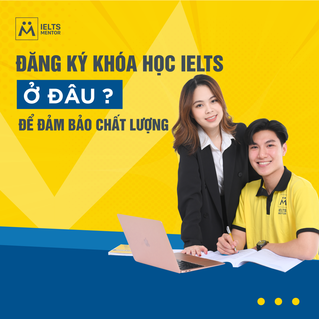 Đăng Ký Khóa Học Ielts Ở Đâu Để Đảm Bảo Chất Lượng?